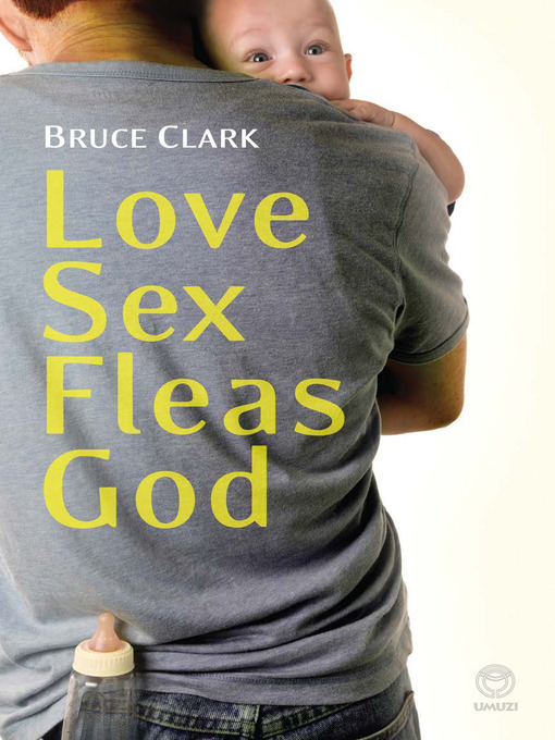 Title details for Love, Sex, Fleas, God by Bruce Clark - Available